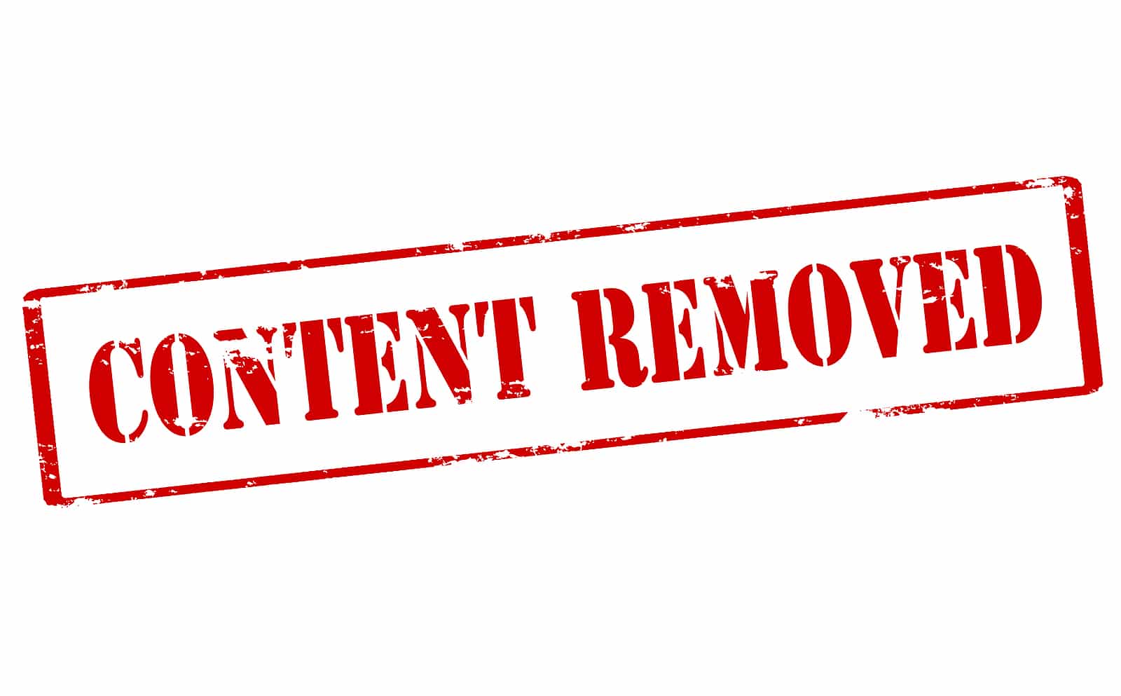 Removing your content. Removed. Content Removed. Content removal.